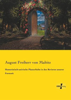 Humoristisch-satirische Planterhiebe in den Revieren unserer Forstzeit - Maltitz, August Freiherr von
