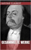 Gustave Flaubert - Gesammelte Werke (eBook, ePUB)