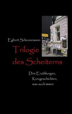 Trilogie des Scheiterns (eBook, ePUB) - Scheunemann, Egbert