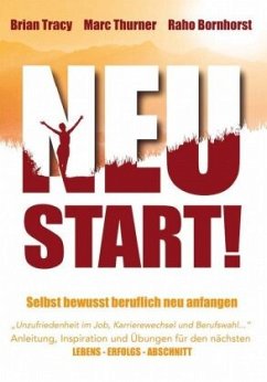 Neustart! - Selbstbewusst beruflich neu anfangen - Tracy, Brian;Thurner, Marc;Bornhorst, Raho Joe