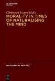 Morality in Times of Naturalising the Mind (eBook, ePUB)