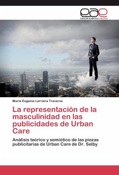 La representación de la masculinidad en las publicidades de Urban Care - Larriera Traverso, María Eugenia