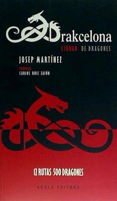 Drakcelona, ciudad de dragones : 12 rutas, 500 dragones - Ruiz Zafón, Carlos; Martínez, Josep