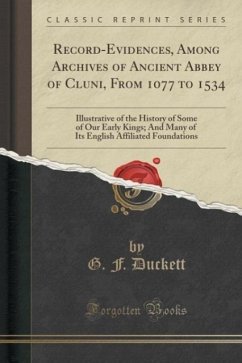 Record-Evidences, Among Archives of Ancient Abbey of Cluni, From 1077 to 1534 - Duckett, G. F.