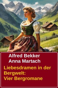 Cover Liebesdramen in der Bergwelt: Vier Bergromane (eBook, ePUB)