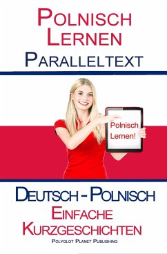 Polnisch Lernen - Paralleltext - Einfache Kurzgeschichten (Deutsch - Polnisch) (eBook, ePUB) - Publishing, Polyglot Planet