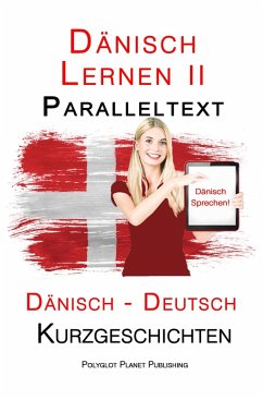 Dänisch Lernen II - Paralleltext - Einfache Kurzgeschichten (Dänisch - Deutsch) (eBook, ePUB) - Publishing, Polyglot Planet