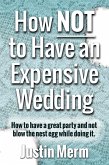 How Not to Have an Expensive Wedding (eBook, ePUB)