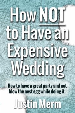 How Not to Have an Expensive Wedding (eBook, ePUB) - Merm, Justin