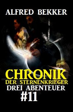 Drei Abenteuer 11 / Chronik der Sternenkrieger Bd.29-31 (eBook, ePUB) - Bekker, Alfred