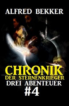Drei Abenteuer 4 / Chronik der Sternenkrieger Bd.8-10 (eBook, ePUB) - Bekker, Alfred