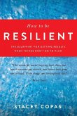 How To Be Resilient How To Be Resilient