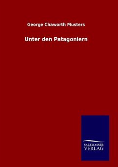 Unter den Patagoniern - Musters, George Chaworth