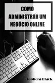 Como Administrar um Negócio Online (eBook, ePUB)