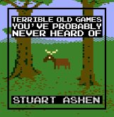 Terrible Old Games You've Probably Never Heard Of (eBook, ePUB) Terrible Old Games You've Probably Never Heard Of (eBook, ePUB)