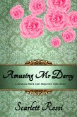 Amusing Mr Darcy: A Sensual Pride and Prejudice Variation (Sexy Mr Darcy, #3) (eBook, ePUB)