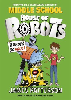 House of Robots: Robots Go Wild! (eBook, ePUB) - Patterson, James