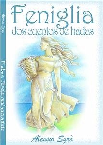 Feniglia (dos cuentos de hadas) (eBook, ePUB) - Sgrò, Alessio