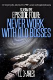 Episode Four: Never Work with Old Bosses (The Spacetastic Adventures of Mr. Space and Captain Galaxy, #4) (eBook, ePUB)