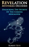 Revelation Mysteries Decoded - Unlocking the Secrets of the Coming Apocalypse (Prophecy, #1) (eBook, ePUB)