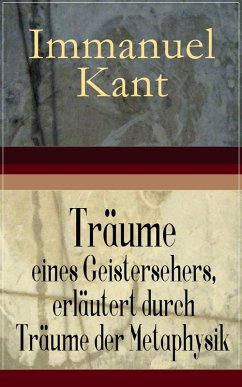 Träume eines Geistersehers, erläutert durch Träume der Metaphysik (eBook, ePUB) - Kant, Immanuel