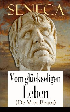 Seneca: Vom glückseligen Leben (De Vita Beata) (eBook, ePUB) - Seneca