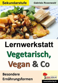 Lernwerkstatt Vegetarisch, Vegan & Co - Rosenwald, Gabriela