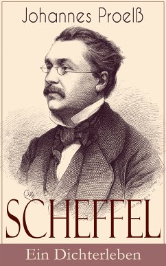 Scheffel - Ein Dichterleben (eBook, ePUB) - Proelß, Johannes