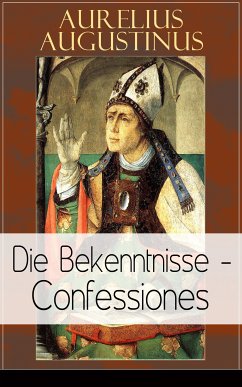 Augustinus: Die Bekenntnisse - Confessiones (eBook, ePUB) - Augustinus, Aurelius