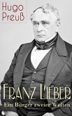 Franz Lieber - Ein Bürger zweier Welten (eBook, ePUB)