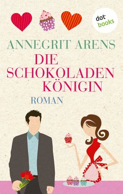 Die Schokoladenkönigin (eBook, ePUB) - Arens, Annegrit