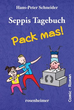 Seppis Tagebuch - Pack mas!: Ein Comic-Roman Band 4 (eBook, ePUB) - Schneider, Hans-Peter