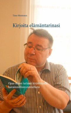 Kirjoita elämäntarinasi (eBook, ePUB) - Montonen, Timo