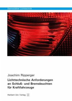 Lichttechnische Anforderungen an Schluß- und Bremsleuchten für Kraftfahrzeuge - Ripperger, Joachim