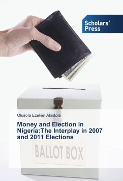 Money and Election in Nigeria:The Interplay in 2007 and 2011 Elections - Akintola, Olusola Ezekiel