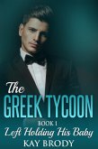 Left Holding His Baby (The Greek Tycoon, #1) (eBook, ePUB) Left Holding His Baby (The Greek Tycoon, #1) (eBook, ePUB)