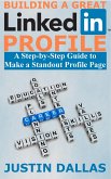 Building a Great LinkedIn Profile: A Step-by-Step Guide to Make a Standout Profile Page (eBook, ePUB)