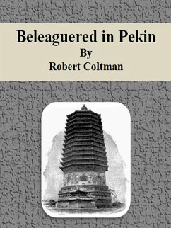 Beleaguered in Pekin (eBook, ePUB) - Coltman, Robert