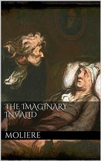The Imaginary Invalid (eBook, ePUB) - Molière; Molière
