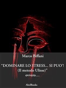 Dominare lo stress... Si può (eBook, ePUB) - Biffani, Marco