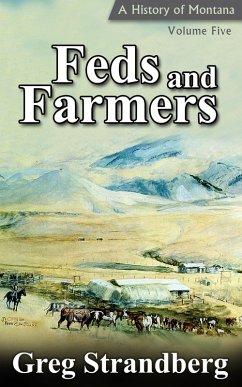Feds and Farmers: A History of Montana, Volume Five (Montana History Series, #5) (eBook, ePUB) - Strandberg, Greg