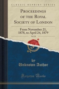 Proceedings of the Royal Society of London, Vol. 28 - Author, Unknown