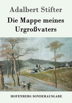 Die Mappe meines Urgroßvaters - Stifter, Adalbert