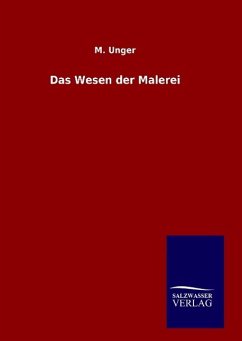 Das Wesen der Malerei - Unger, M.