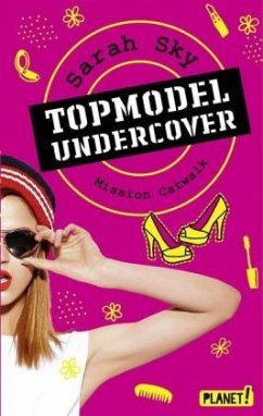 Mission Catwalk / Topmodel undercover Bd.2 - Sky, Sarah