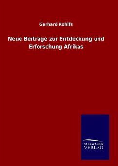 Neue Beiträge zur Entdeckung und Erforschung Afrikas - Rohlfs, Gerhard