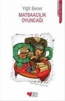 Matbaacilik Oyuncagi - Bener, Yigit