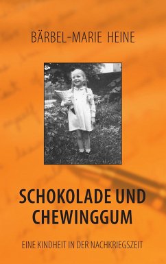 Schokolade und Chewinggum - Heine, Bärbel-Marie