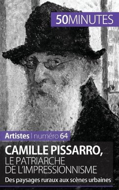 Camille Pissarro, le patriarche de l'impressionnisme - Thibaut Wauthion; 50minutes