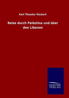 Reise durch Palästina und über den Libanon - Rückert, Karl Theodor